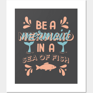 Be a mermaid in a sea of fish-mermaid Posters and Art